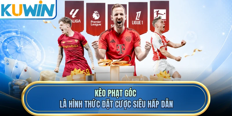 Kèo phạt góc là hình thức đặt cược siêu hấp dẫn
