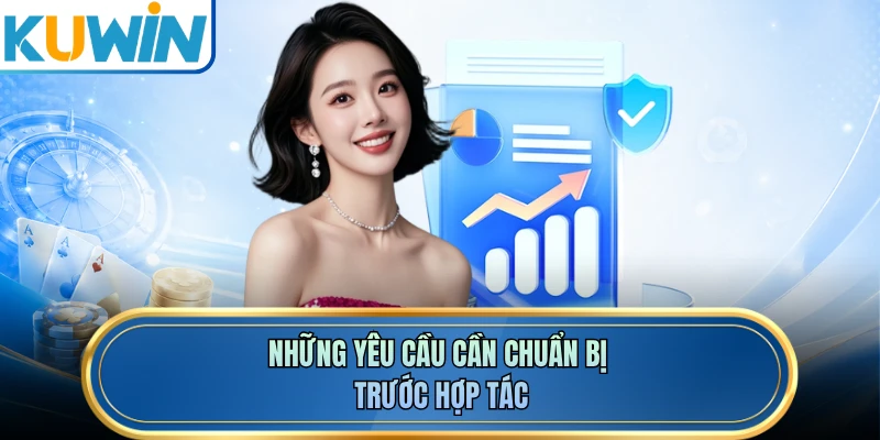 Những yêu cầu cần chuẩn bị trước hợp tác